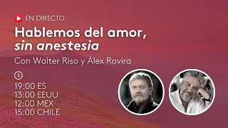 Hablemos del amor sin anestesia con Walter Riso amp Álex Rovira [upl. by Raddi290]