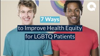 7 Ways to Ensure Health Equity for LGBTQ Patients [upl. by Liu]