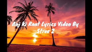 Aaj Ki Raat Lyrics Video  Stree 2  Tamannaah Bhatia  SachinJigar  Madhubanti  Divya [upl. by Segal]