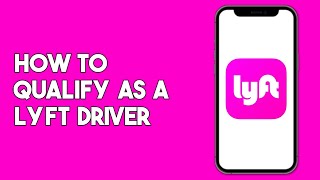 How to Qualify As a Lyft Driver [upl. by Cis]