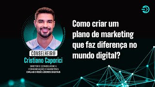 Como criar um plano de marketing que faz diferença no mundo digital  Cristiano Caporici [upl. by Adnilrev]