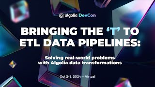 Bringing the T to ETL data pipelines Solving realworld problems with Algolia data transformations [upl. by Elagiba]