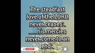 The steadfast love of the LORD never ceases his mercies never come to an end [upl. by Tiphani]