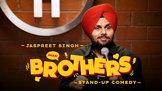 BROTHERS  Jaspreet Singh Standup Comedy [upl. by Anemaj]