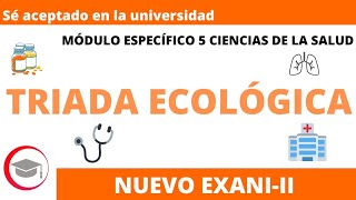 TRIADA ECOLÓGICA  CIENCIAS DE LA SALUD  NUEVO EXANIII 2024 [upl. by Aibun398]