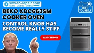 Beko XDC663SM Cooker Oven Control Knob Has Become Really Stiff  Beko Cooker Oven Troubleshooting [upl. by Nive]