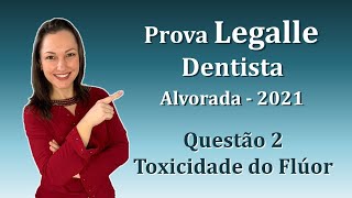 TOXICIDADE DO FLÚOR  Concurso Público Dentista Legalle Questão 2 Alvorada 2021 [upl. by Ylicic]