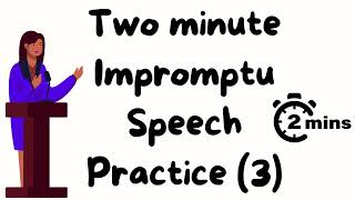 2 minute impromptu speech practice  3 [upl. by Sutton]