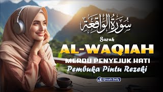 MUROTTAL MERDU SURAH ALWAQIAH  MUROTTAL PAGI MENYEJUKKAN HATI DAN PIKIRAN  PEMBUKA PINTU REZEKI [upl. by Anidene]