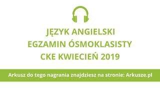 Egzamin ósmoklasisty 2019 język angielski nagranie [upl. by Harrison]