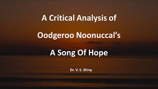 A Critical Analysis of Oodgeroo Noonuccal’s quotA Song Of Hopequot [upl. by Haleelahk]