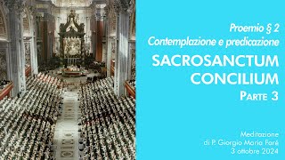 Sacrosanctum Concilium  Proemio § 2 ”Contemplazione e predicazione”  P Giorgio M Faré [upl. by Fabyola612]