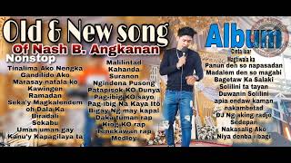 Nash B Angkanancompilationnonstop Playlist2022 [upl. by Nyrtak]