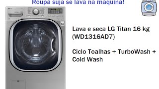 Lava e seca LG Titan 16 kg WD1316AD7  Ciclo Toalhas Towels [upl. by Royall93]