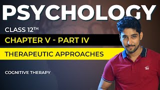 Class 12 Psychology Chapter 5 Part 0406  Therapeutic Approach  Cognitive Therapy  Vishal Pandey [upl. by Johnathan]