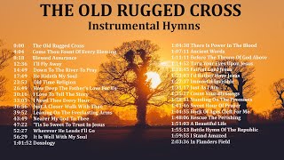 The Old Rugged Cross  Instrumental Hymns [upl. by Itnaihc]