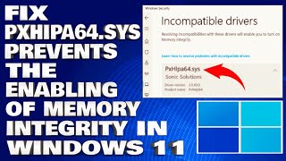 How To Fix PxHIpa64sys Prevents the Enabling of Memory Integrity in Windows 1110 [upl. by Lonna]