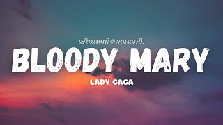 Lady Gaga  Bloody Mary Lyrics Slowed  Reverb [upl. by Haliled]