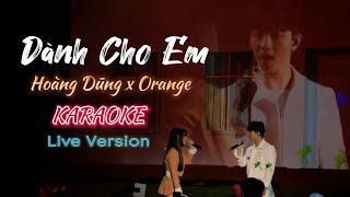 DÀNH CHO EM  Hoàng Dũng x Orange  KARAOKE Live Version [upl. by Eldorado828]