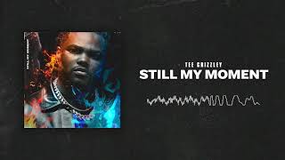 Tee Grizzley  Still My Moment Official Audio [upl. by Anirtak803]