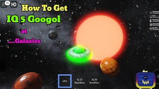 How To Get IQ 5 Googol Trophy 🏆 at Galaxies [upl. by Elvin]