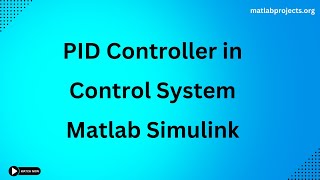 PID Controller in Control System Matlab Simulink [upl. by Perusse557]