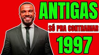 SÓ PRA CONTRARIAR 1997  ANTIGAS INESQUECIVEIS  GRANDES SUCESSOS [upl. by Lemmie905]