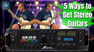 5 Ways For Wide Stereo Guitars In The Axe Fx III [upl. by Aelak]