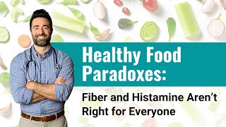 Healthy Food Paradoxes Fiber and Histamine [upl. by Meldoh]