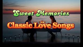 Sweet Memories  Classic Love Songs 80s and 90s [upl. by Assiroc]