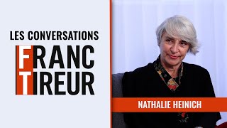 Les Conversations de FrancTireur  Nathalie Heinich [upl. by Nail]