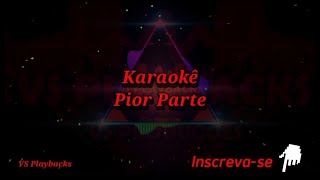 Karaokê Pior Parte Playback Versão Arrocha [upl. by Aynos]