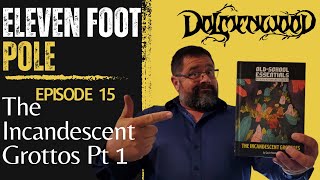 Eleven Foot Pole Ep15  The Incandescent Grottos pt1 [upl. by Parlin863]