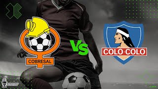 COBRESAL X COLO COLO  Primera División  040524 [upl. by Benjamin]