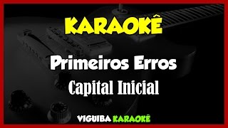 Primeiros Erros  Capital Inicial  VERSÃO KARAOKÊ [upl. by Laohcin344]