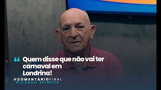 Ricardo Spinosa  Quem disse que não vai ter carnaval de rua em Londrina [upl. by Garett]