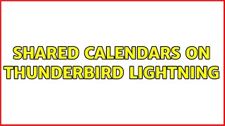 Shared calendars on Thunderbird lightning 4 Solutions [upl. by Ban]