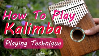 How To Play Kalimba  Kalimba Playing Technique [upl. by Wakerly]