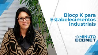 Minuto Econet  Bloco K para Estabelecimentos Industriais e Atacadistas e Retificação da EFD [upl. by Pincus]