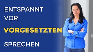 Vor Vorgesetzten entspannt sprechen  weg mit Hierarchieangst [upl. by Milena459]