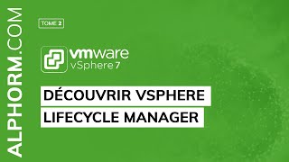 Formation VMware vSphere 7  Découvrir vSphere Lifecycle Manager  Vidéo Tuto [upl. by Mccarty404]