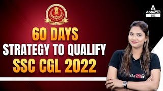 60 Days Strategy to Qualify SSC CGL 2022 [upl. by Nelyahs490]