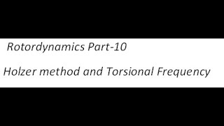 Rotordynamics Part 10 Holzer method and Torsional frequency [upl. by Solon87]