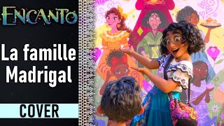 Encanto  La famille Madrigal Cover [upl. by Sapphire]