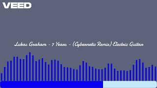 Lukas Graham  7 Years Cybernetic Remix Electric Guitar [upl. by Sauncho465]