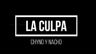 Chyno y Nacho  La culpa Letra [upl. by Gitt685]