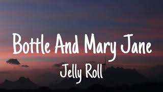 Jelly Roll  Bottle And Mary Jane Lyrics [upl. by Ardnwahsal959]