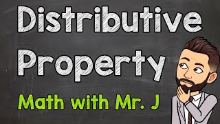 The Distributive Property  Math with Mr J [upl. by Branen]