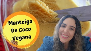 Manteiga De Coco Vegana  Baixo Custo [upl. by Ahsilam370]