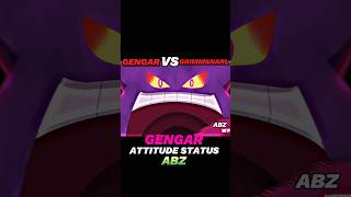 GENGAR VS GRIMMSNARL  GENGAR ATTITUDE STATUS  shortfeed pokémon ytshorts viralshorts [upl. by Aivalf424]